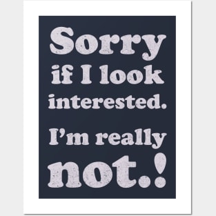 sorry, if i look interested Posters and Art